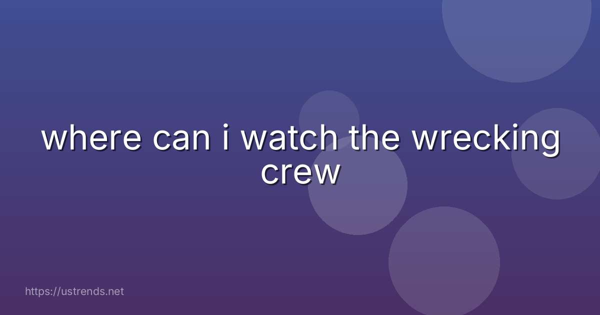 where can i watch the wrecking crew