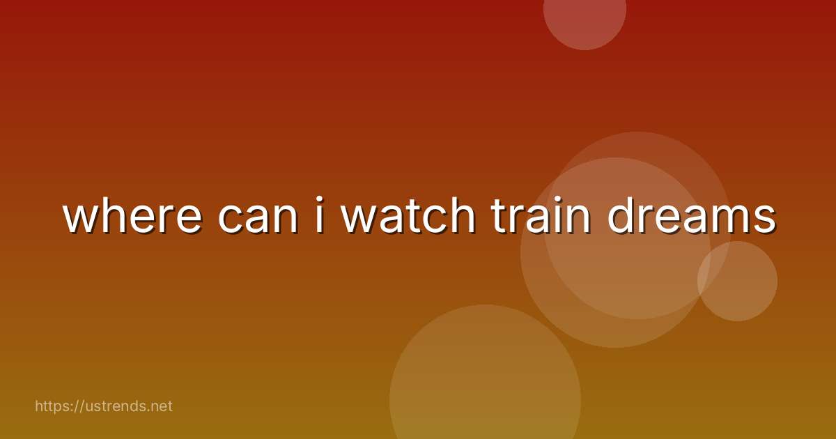where can i watch train dreams