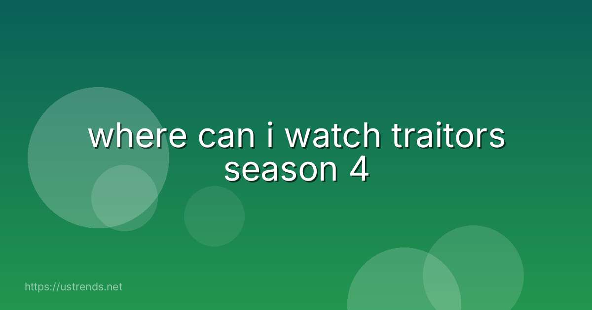 where can i watch traitors season 4