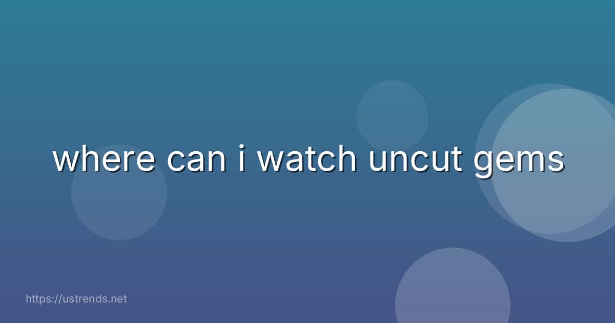 where can i watch uncut gems
