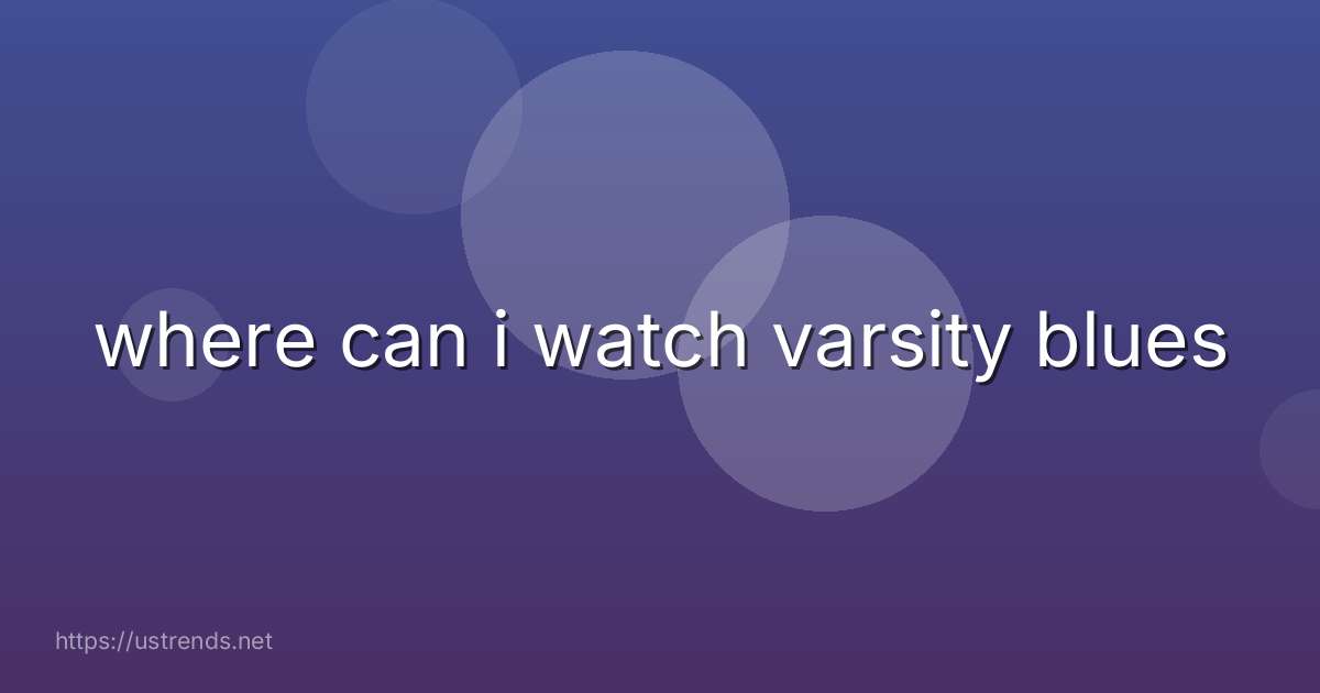 where can i watch varsity blues