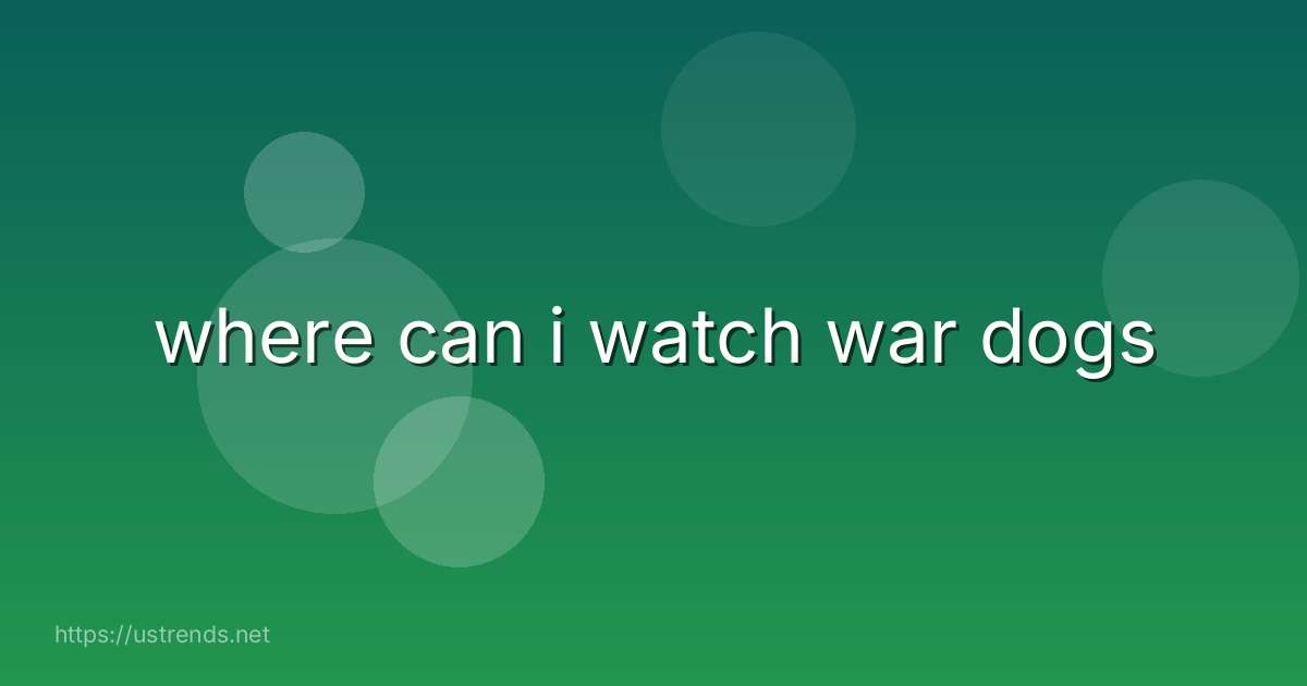 where can i watch war dogs