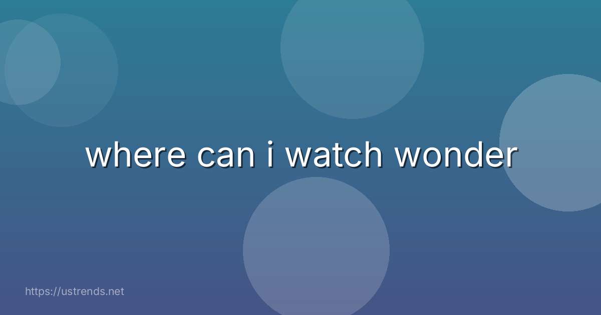 where can i watch wonder
