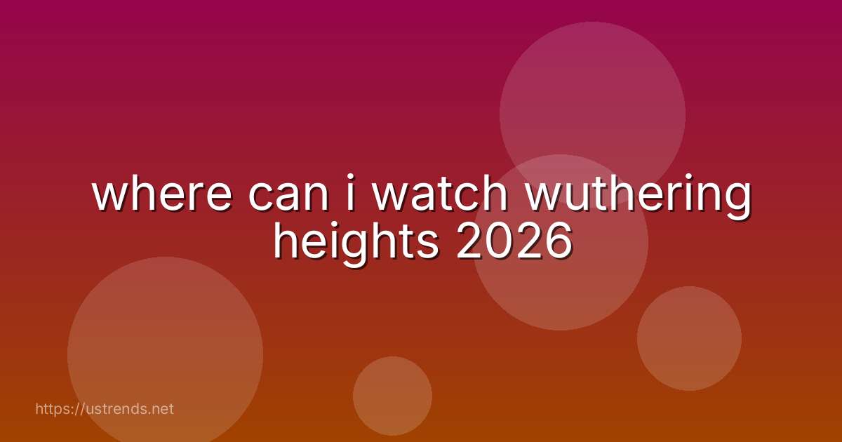 where can i watch wuthering heights 2026