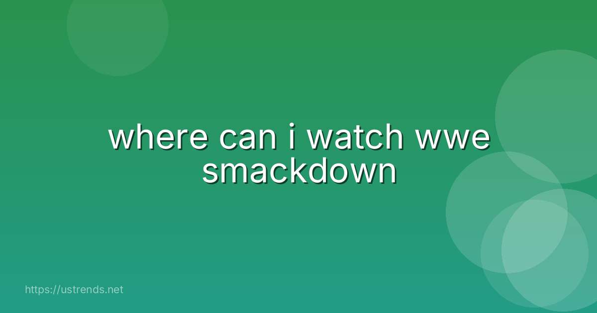 where can i watch wwe smackdown