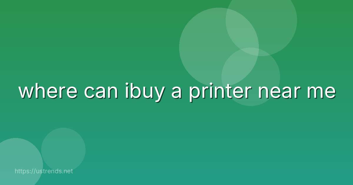 where can ibuy a printer near me