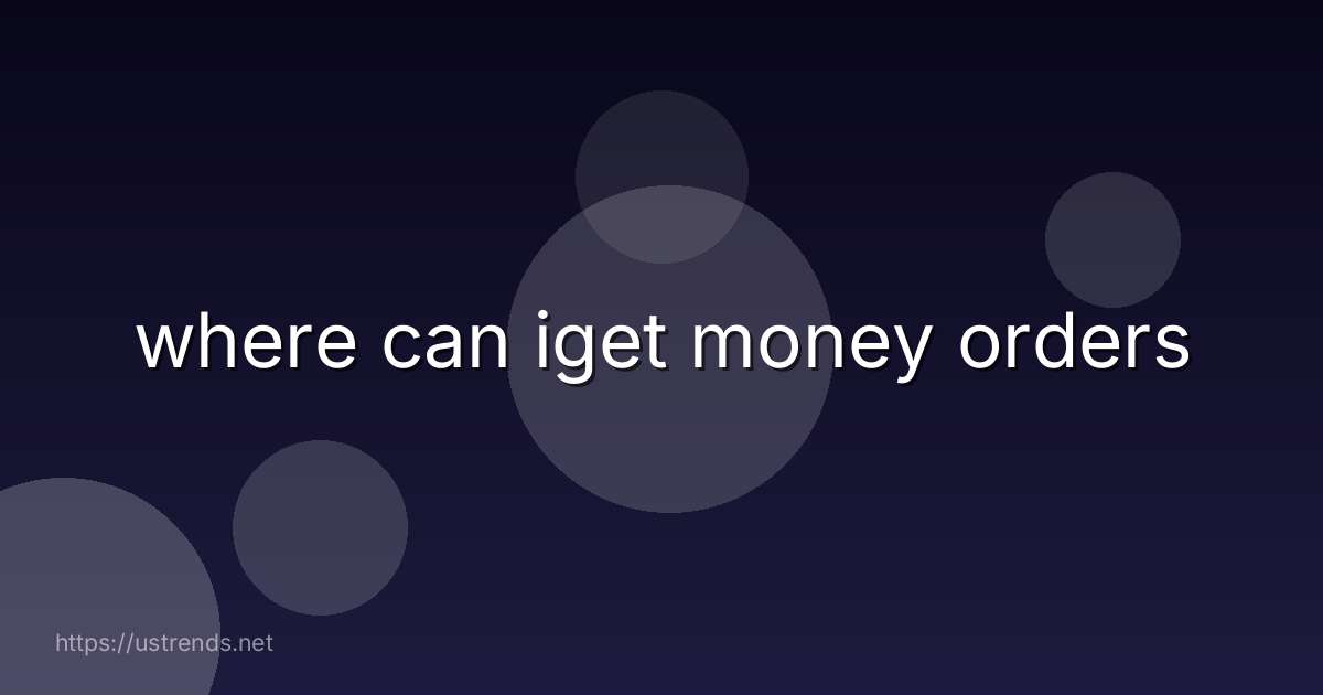 where can iget money orders