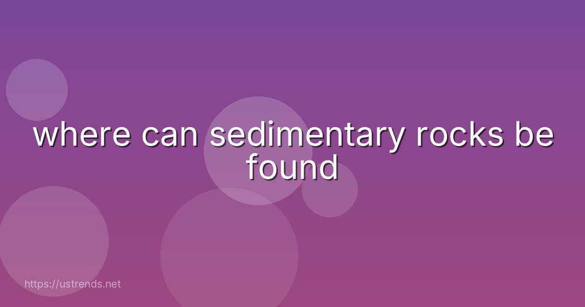 where can sedimentary rocks be found