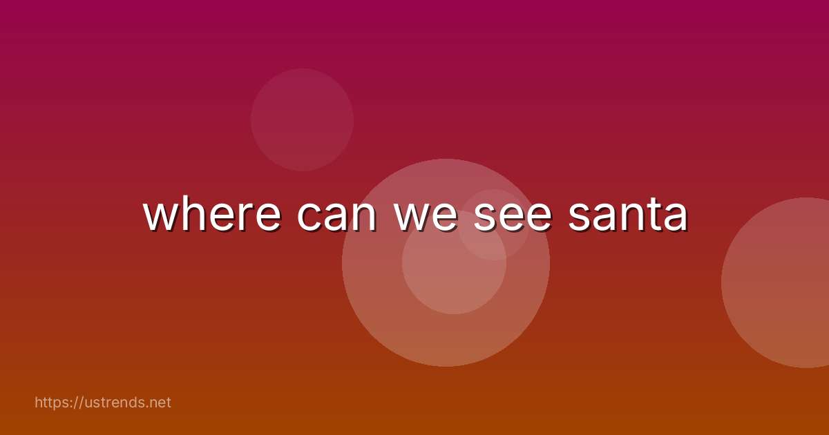 where can we see santa