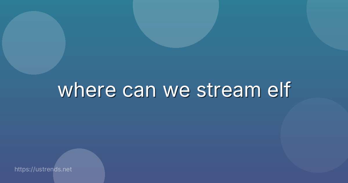 where can we stream elf