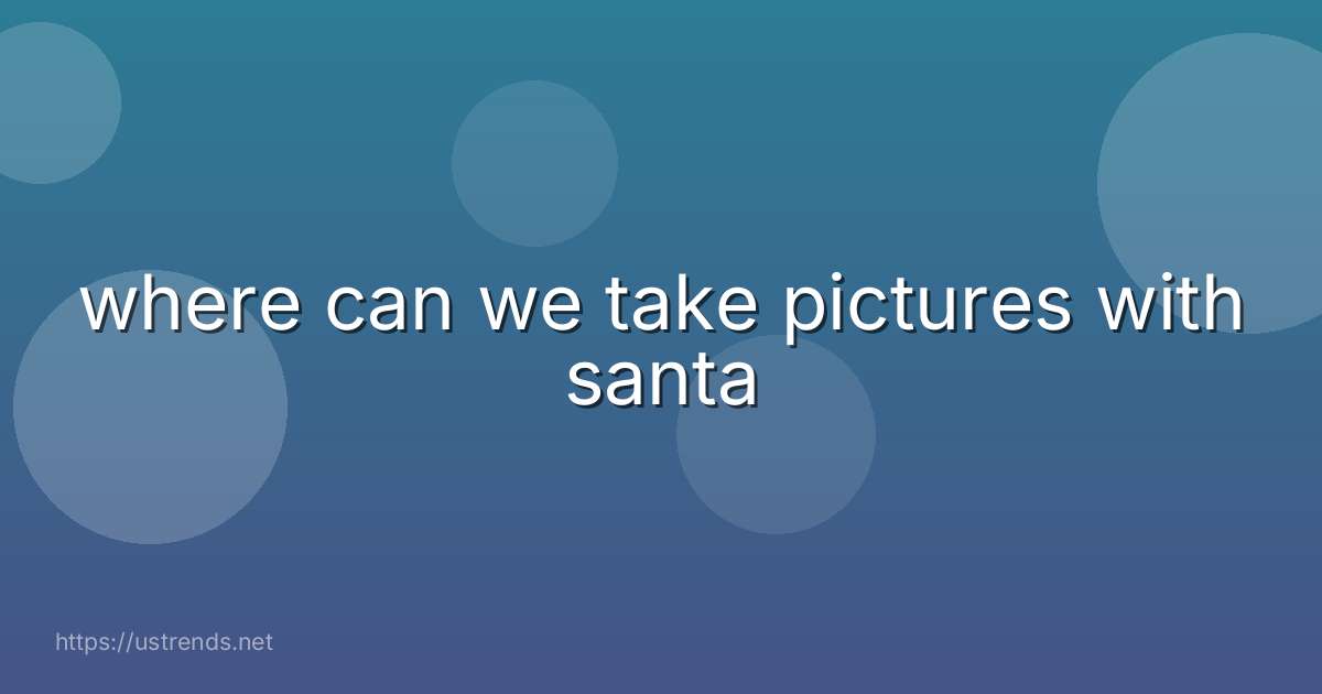 where can we take pictures with santa