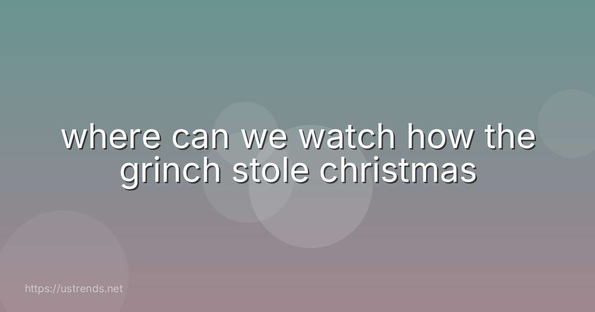 where can we watch how the grinch stole christmas