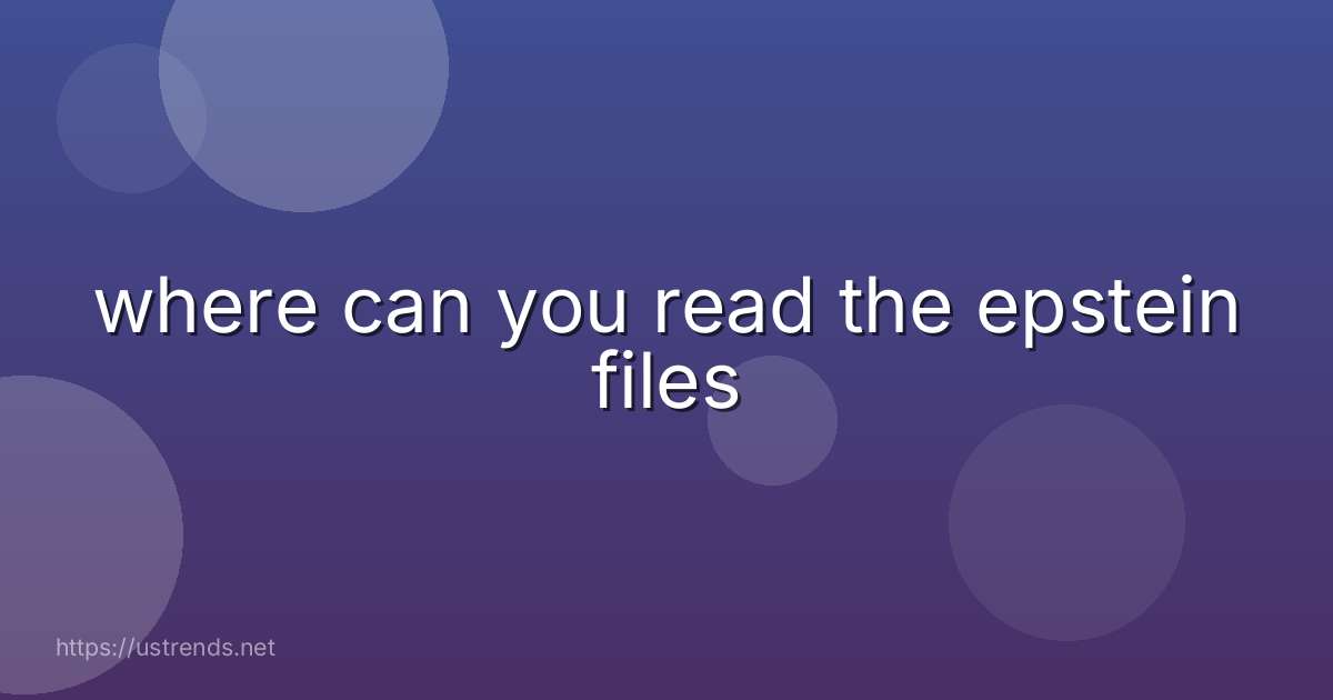 where can you read the epstein files