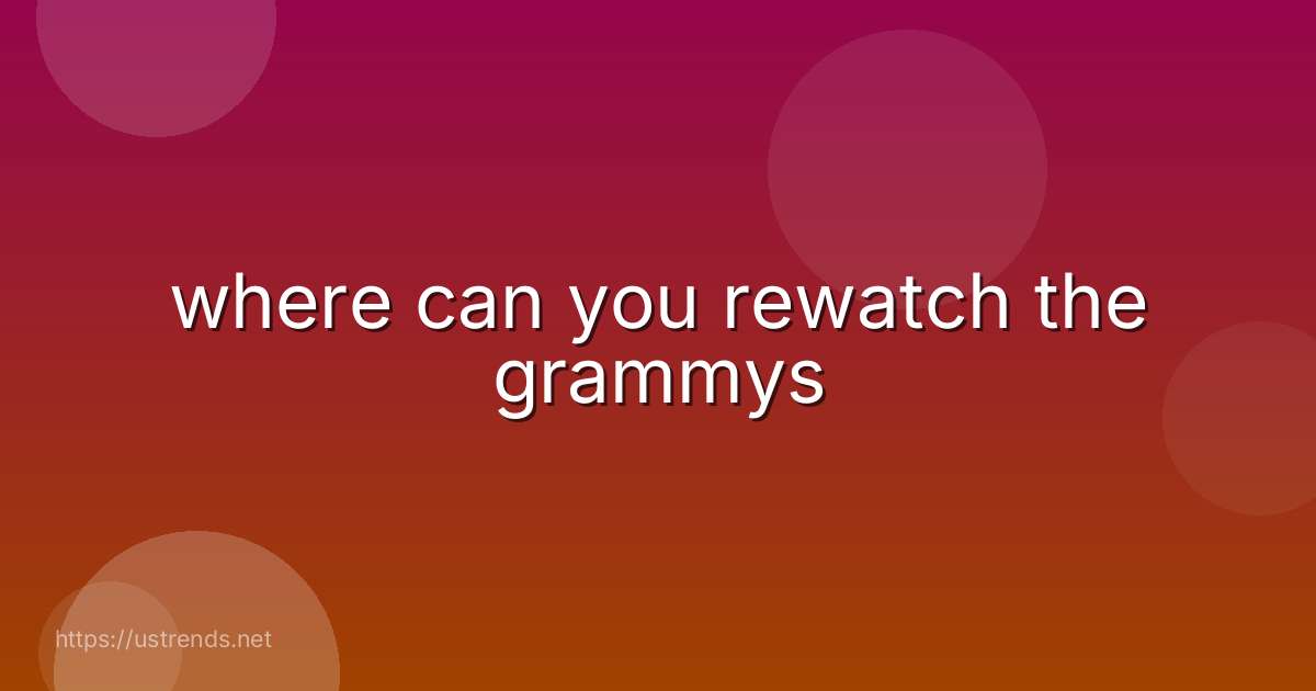 where can you rewatch the grammys