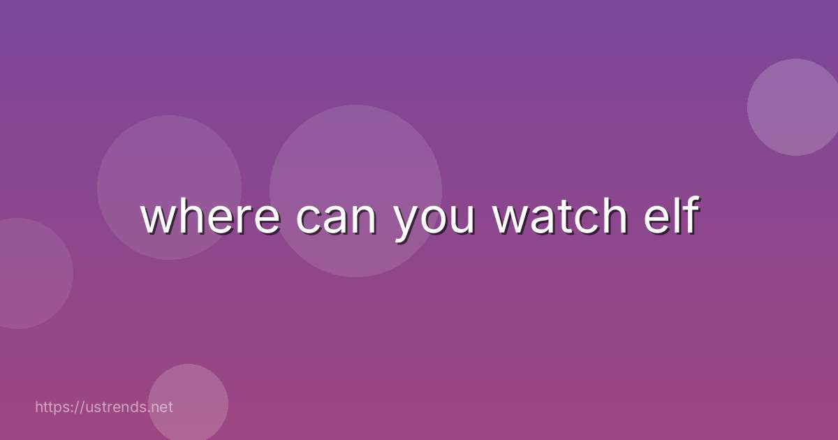where can you watch elf