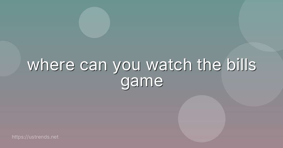 where can you watch the bills game