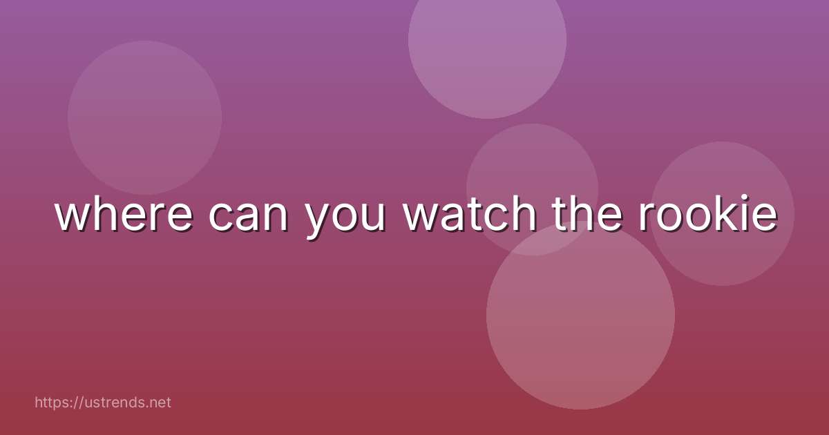 where can you watch the rookie