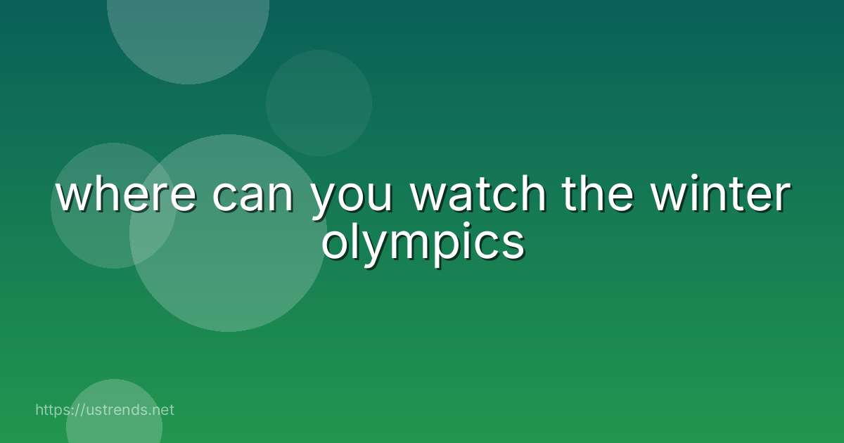where can you watch the winter olympics