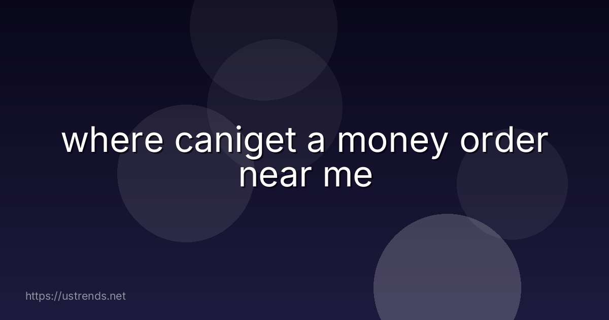 where caniget a money order near me