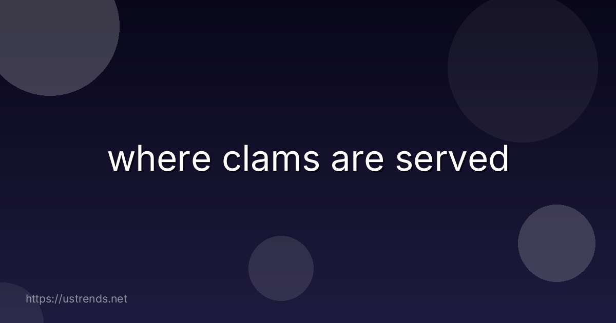 where clams are served