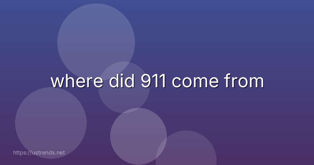 where did 911 come from