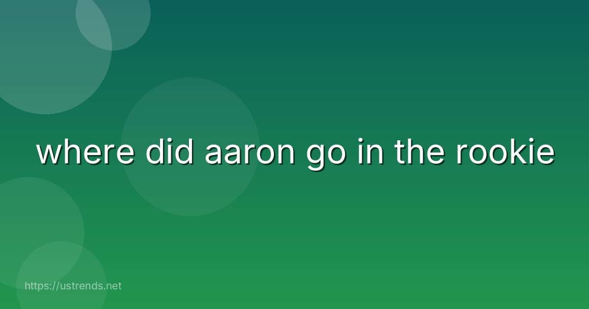 where did aaron go in the rookie