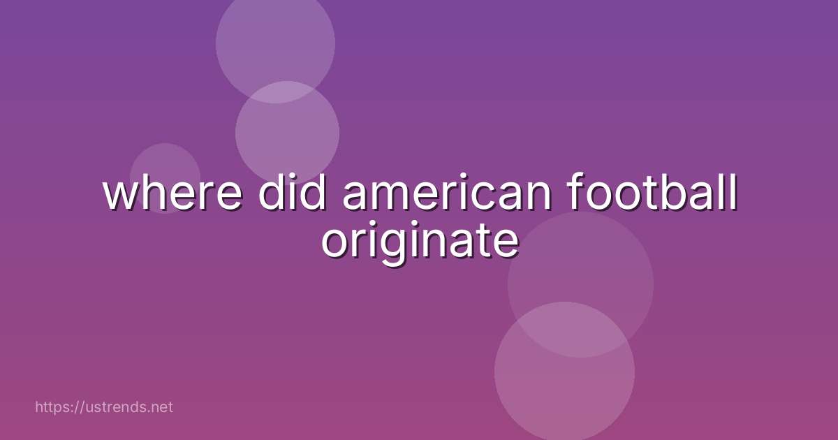 where did american football originate