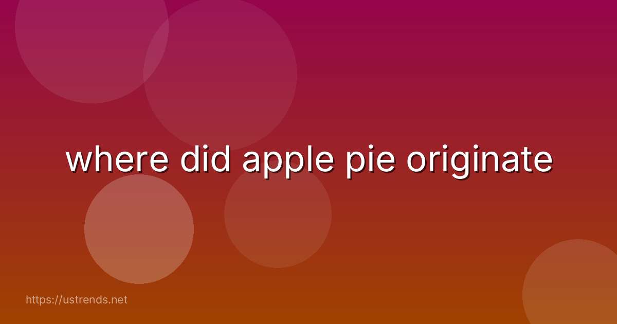 where did apple pie originate