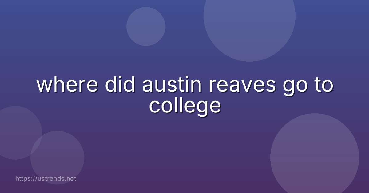 where did austin reaves go to college
