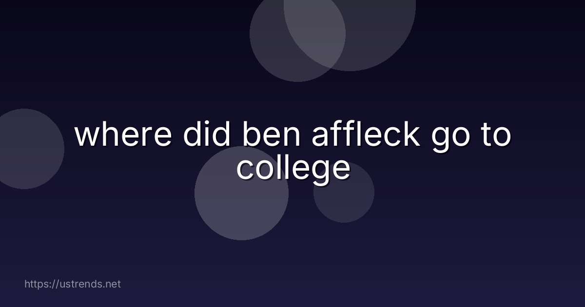 where did ben affleck go to college