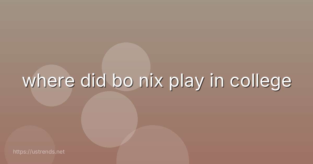 where did bo nix play in college