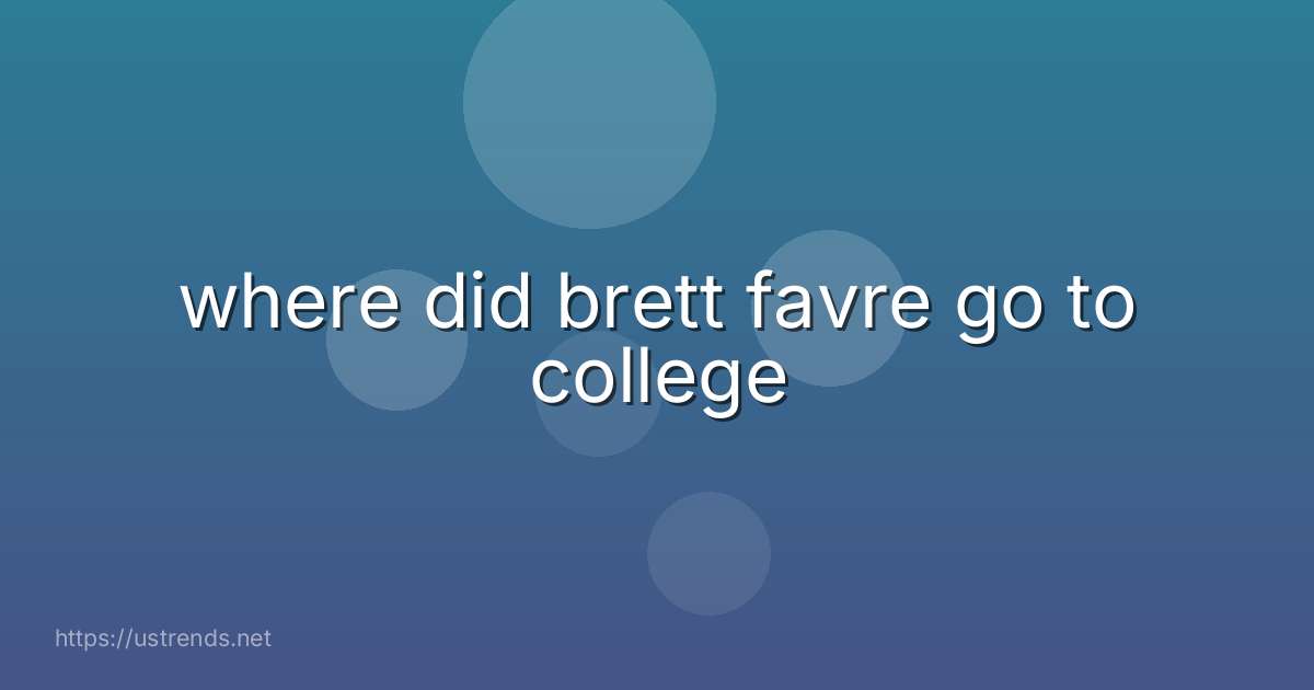 where did brett favre go to college