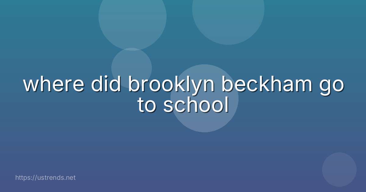where did brooklyn beckham go to school