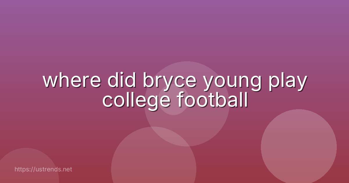 where did bryce young play college football