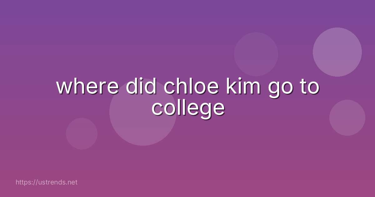 where did chloe kim go to college