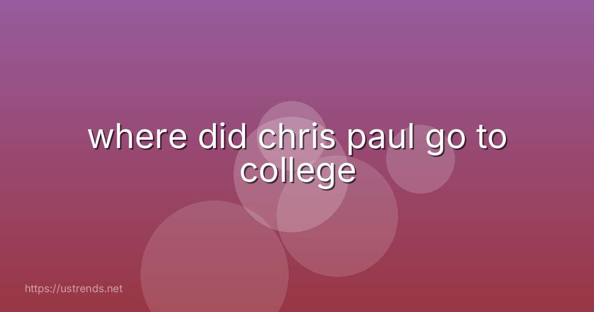 where did chris paul go to college