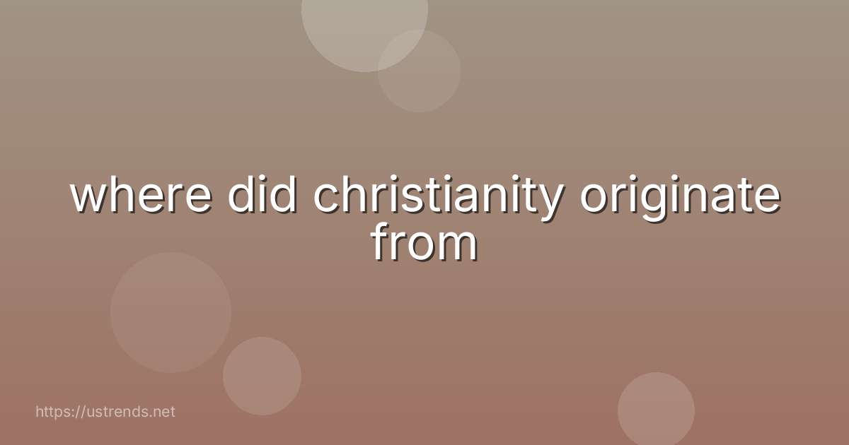 where did christianity originate from