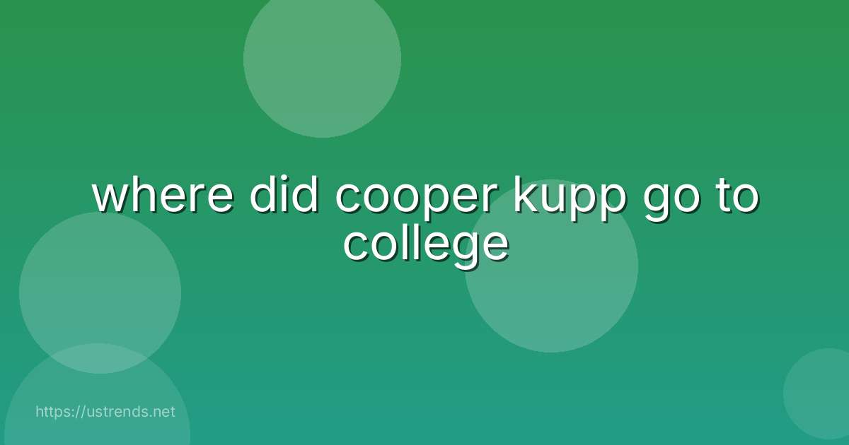where did cooper kupp go to college