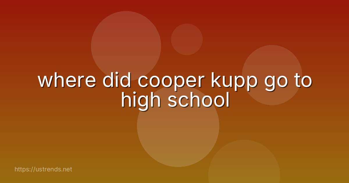 where did cooper kupp go to high school