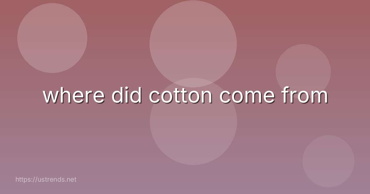 where did cotton come from
