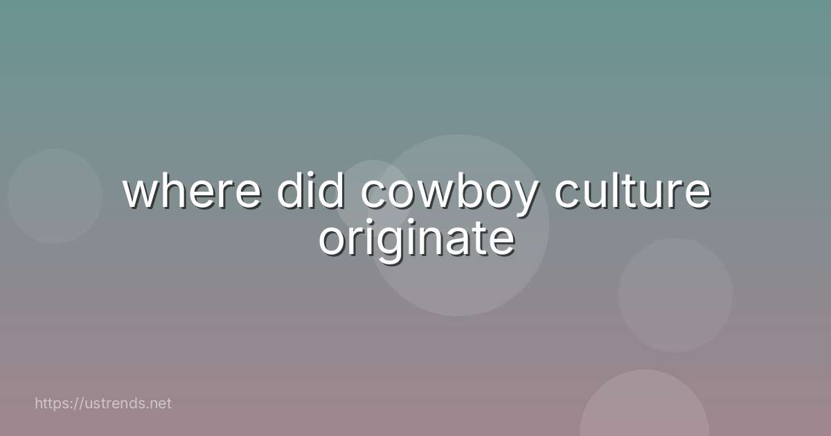 where did cowboy culture originate
