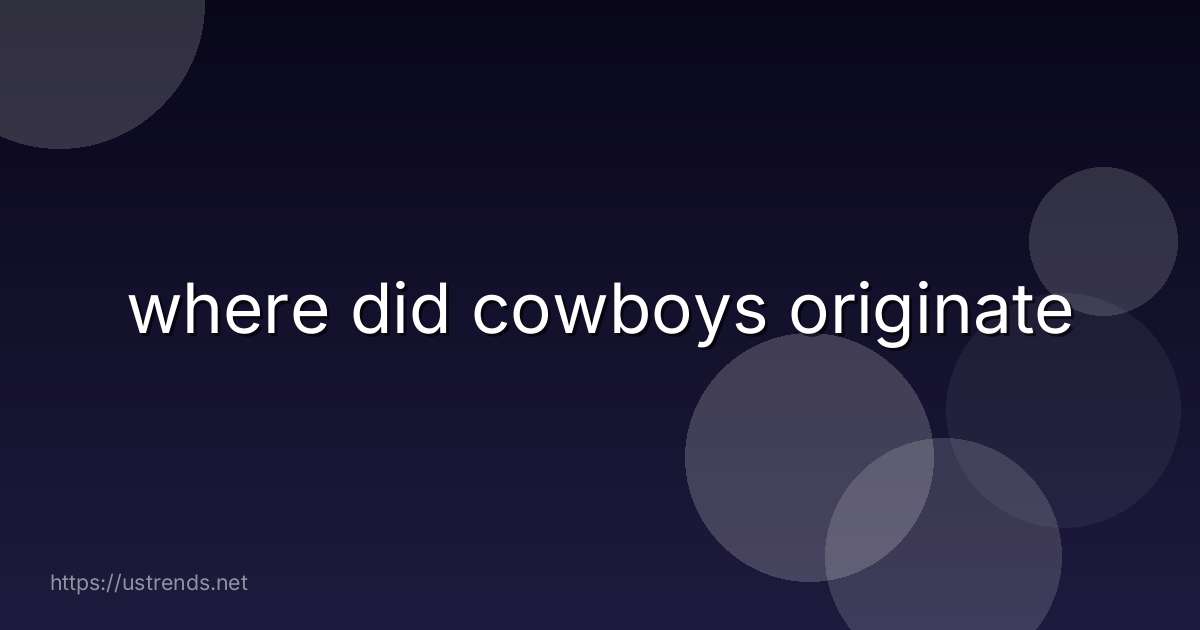 where did cowboys originate