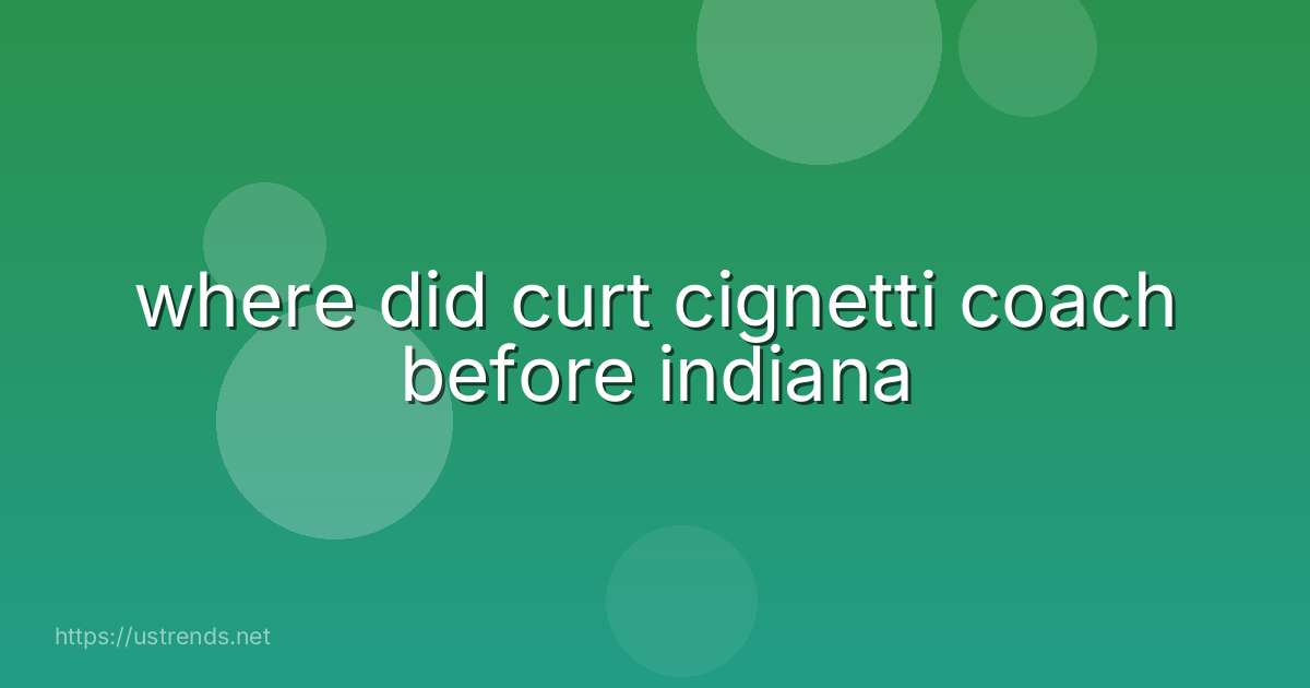 where did curt cignetti coach before indiana