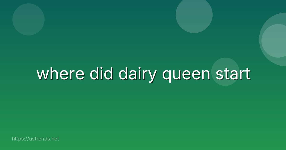 where did dairy queen start