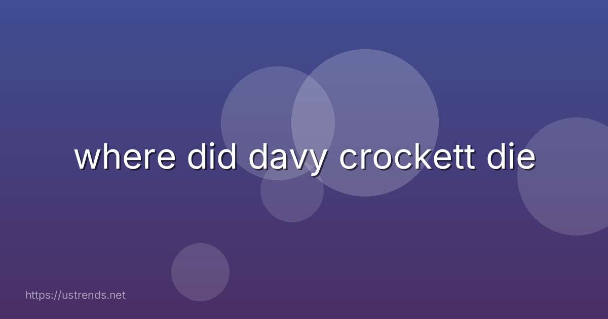 where did davy crockett die