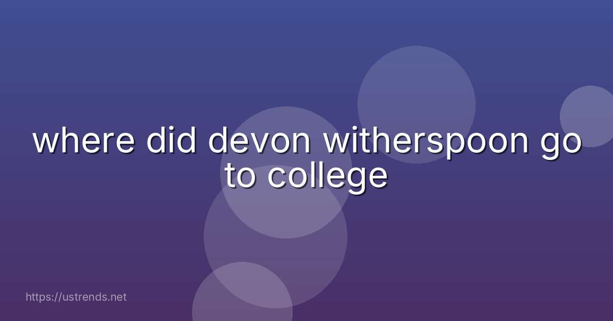 where did devon witherspoon go to college