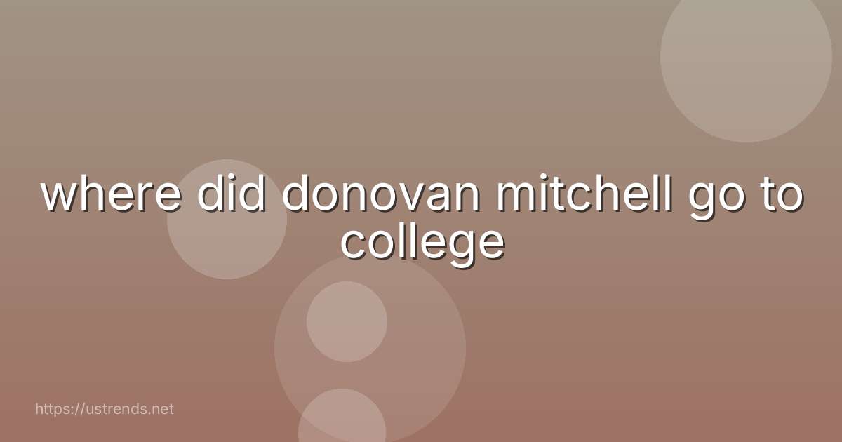 where did donovan mitchell go to college