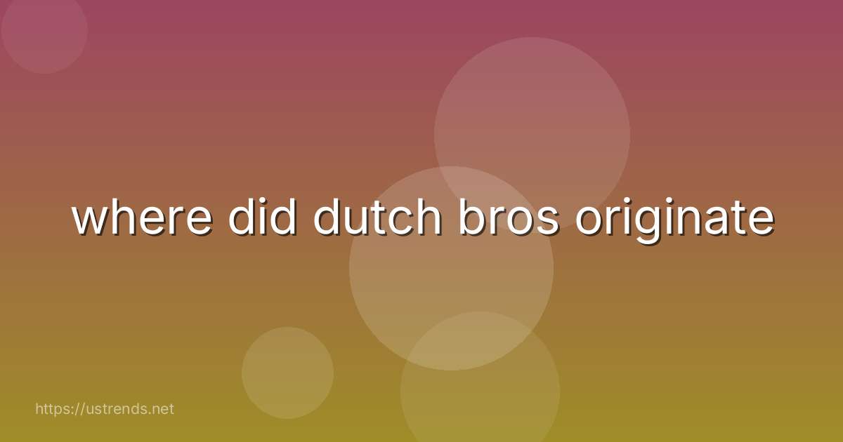 where did dutch bros originate