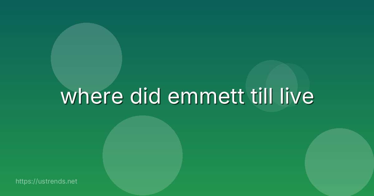 where did emmett till live