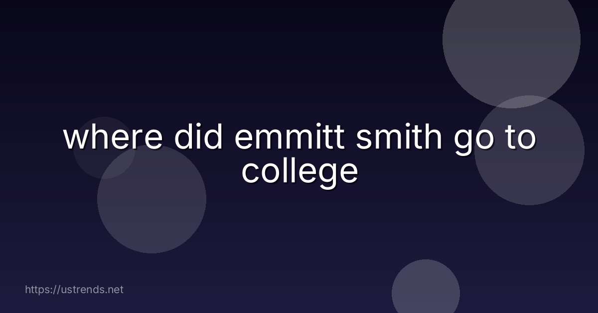 where did emmitt smith go to college